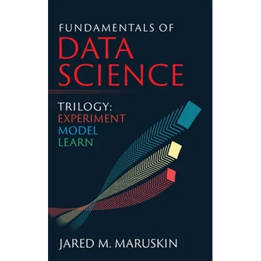 Fundamentals of Data Science Trilogy: Experiment-Model-Learn