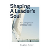 Shaping a Leader's Soul: For Lasting Impact and Joyful Living