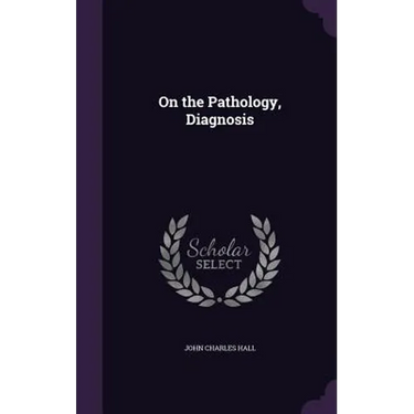 On the Pathology, Diagnosis