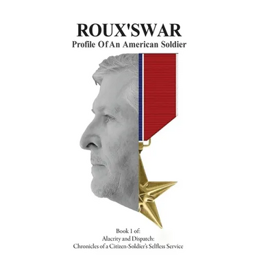 Roux's War: Profile Of An American Soldier