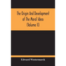 The Origin And Development Of The Moral Ideas (Volume Ii)
