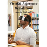Virtual Reference Revolution: Integrating Virtual And Augmented Reality For Enhancing Library Services