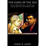 The Curse of the Self: Self-Awareness, Egotism, and the Quality of Human Life