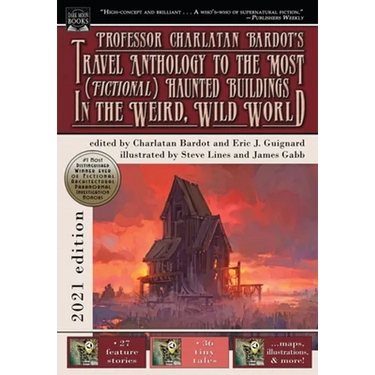 Professor Charlatan Bardot's Travel Anthology to the Most (Fictional) Haunted Buildings in the Weird, Wild World