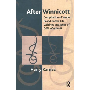After Winnicott: Compilation of Works Based on the Life, Writings and Ideas of D.W. Winnicott