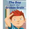 The Boy with the Broken Brain