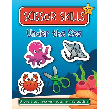 Scissor Skills Under the Sea: A Cut and Color Activity Book for Preschoolers (Ages 3-5)
