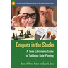 Dragons in the Stacks: A Teen Librarian's Guide to Tabletop Role-Playing