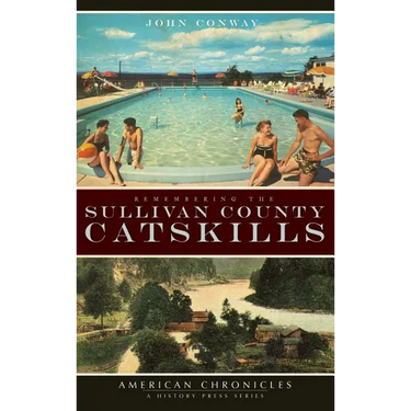 Remembering the Sullivan County Catskills