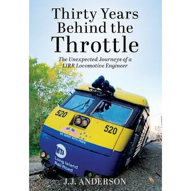Thirty Years Behind the Throttle: The Unexpected Journeys of a LIRR Locomotive Engineer