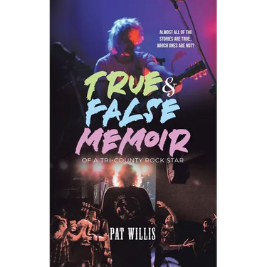 True & False Memoir of a Tri-County Rock Star