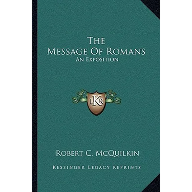 The Message Of Romans: An Exposition