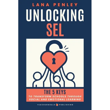 Unlocking SEL: The 5 Keys to Transform Schools Through Social Emotional Learning