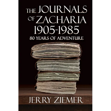 The Journals of Zacharia 1905-1985: 80 Years of Adventures