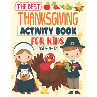 The Best Thanksgiving Activity Book For Kids Ages 4-12: A Fun Activity book Coloring, Ridles, Word search and Mazes Games for Kids, Toddlers and Presc