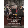 Controversies on Campus: Debating the Issues Confronting American Universities in the 21st Century