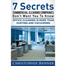 7 Secrets Commercial Cleaning Companies Don't Want You To Know: Office Cleaning Is More Than Dusting and Vacuuming