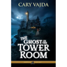 The Ghost in the Tower Room: Ghosts of Casco Bay Book Two
