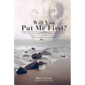 Will You Put Me First?
