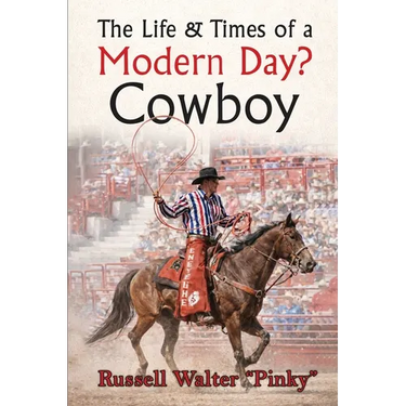 The Life & Times of a Modern Day Cowboy