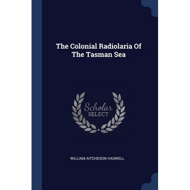 The Colonial Radiolaria Of The Tasman Sea