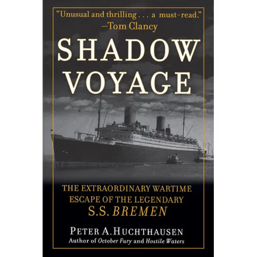 Shadow Voyage: The Extraordinary Wartime Escape of the Legendary SS Bremen