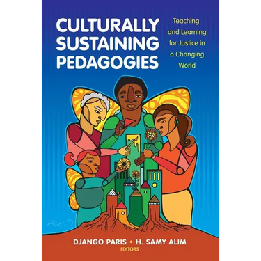 Culturally Sustaining Pedagogies: Teaching and Learning for Justice in a Changing World