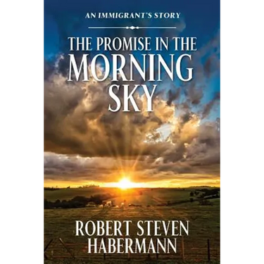 The Promise in the Morning Sky: An Immigrant's Story