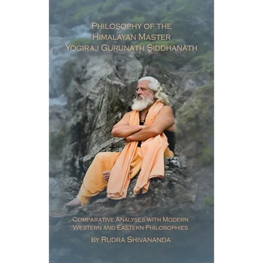 Philosophy of the Himalayan Master Yogiraj Gurunath Siddhanath