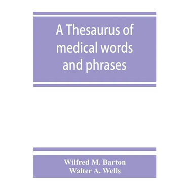 A thesaurus of medical words and phrases
