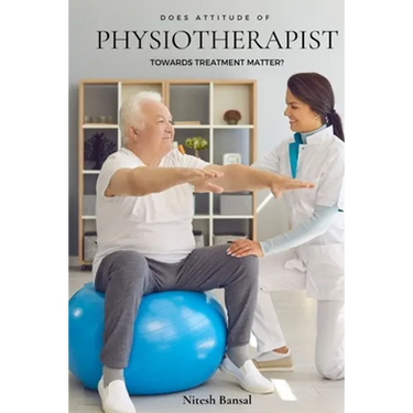 Does Attitude of Physiotherapist Towards Treatment Matter?