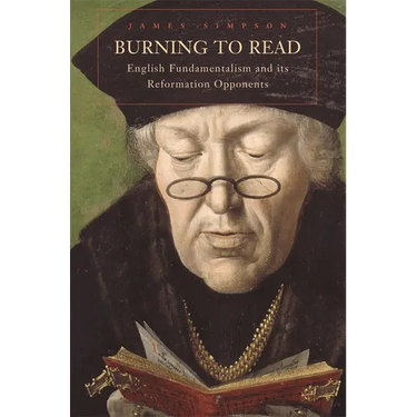 Burning to Read: English Fundamentalism and Its Reformation Opponents