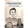 It Rained at Harvest Time: Memoirs of the Forever Prairie