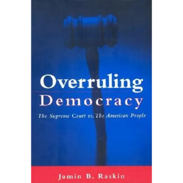 Overruling Democracy: The Supreme Court Vs. the American People