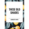 These Old Shades