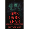 One Dark Year: A Year's Worth Of Twisted Short Stories