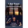 I Am From: Voices From a Prison in the South-Felon Poems/Prison Poems