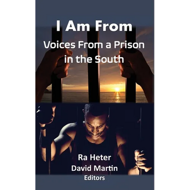 I Am From: Voices From a Prison in the South-Felon Poems/Prison Poems
