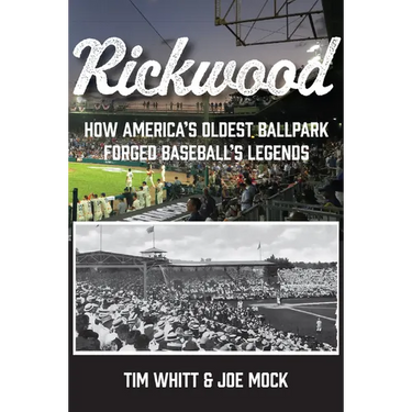 Rickwood: How America's Oldest Ballpark Forged Baseball's Legends