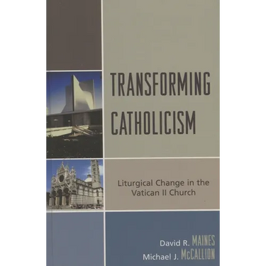 Transforming Catholicism: Liturgical Change in the Vatican II Church