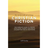 The Art & Craft Of Writing Christian Fiction: The Complete Guide to Finding Your Story, Honing Your Skills, & Glorifying God in Your Novel