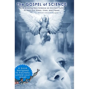 The Gospel of Science: Mind-blowing New Science on Ancient Truths to Heal Our Stress, Lives, and Planet