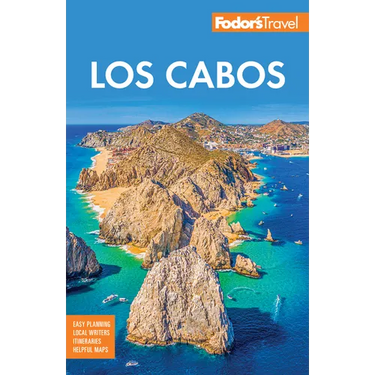 Fodor's Los Cabos: With Todos Santos, La Paz and Valle de Guadalupe