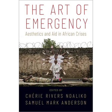 Art of Emergency: Aesthetics and Aid in African Crises