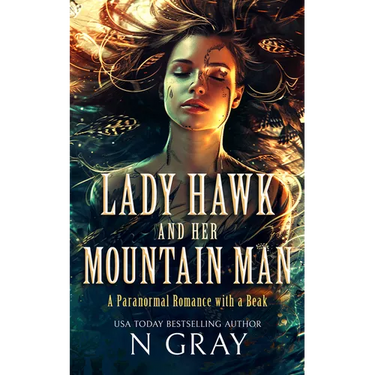 Lady Hawk and Her Mountain Man: A Paranormal Romance with a Beak!