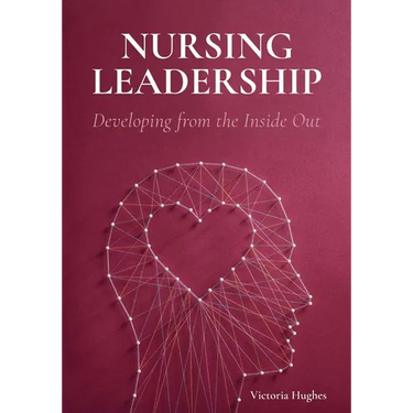 Nursing Leadership: Developing from the Inside Out