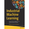 Industrial Machine Learning: Using Artificial Intelligence as a Transformational Disruptor