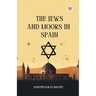 The Jews And Moors In Spain