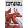 Xander the Last: Lady Aurora