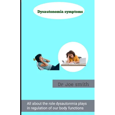 Dysautonomia signs: Full informative guide on how dysautonomia affect and regulate bodily functions such as heart rate